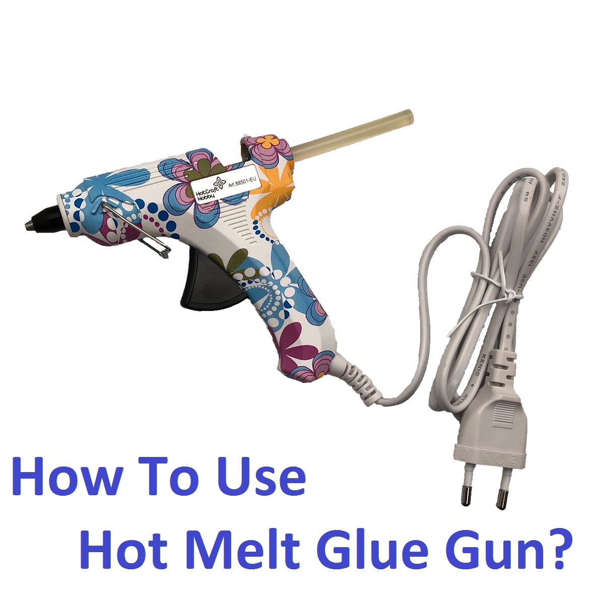 How To Use Hot Melt Glue Gun